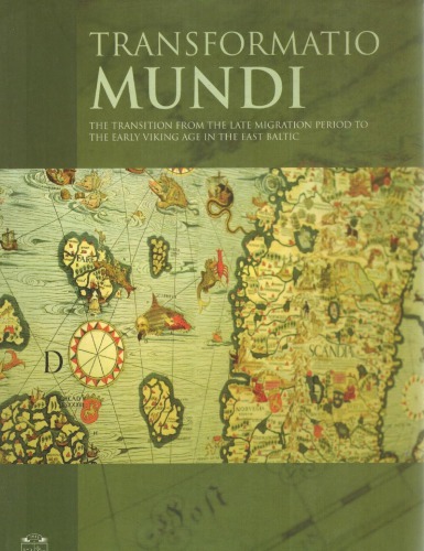 Transformatio Mundi The Transition From The Late Migration Period To The Early Viking Age In The East Baltic Mindaugas Bertaius Ed