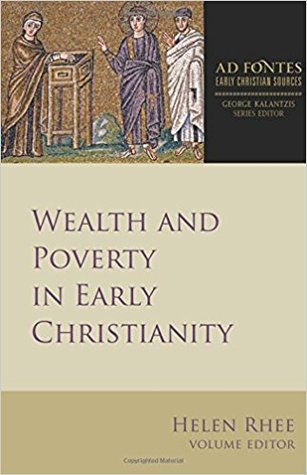 Wealth And Poverty In Early Christianity Helen Rhee