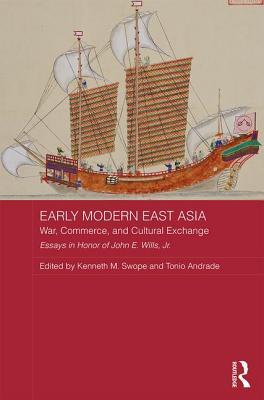 Early Modern East Asia War Commerce And Cultural Exchange Hardcover Kenneth M Swope