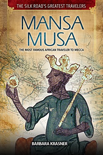 Mansa Musa The Most Famous African Traveler To Mecca Barbara Krasner
