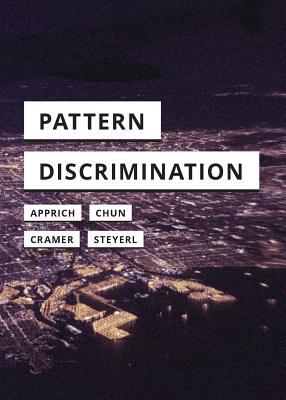 Pattern Discrimination Paperback Clemens Apprich Wendy Hui Kyong Chun Florian Cramer Hito Steyerl