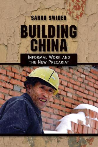 Building China Informal Work And The New Precariat Sarah Christine Swider