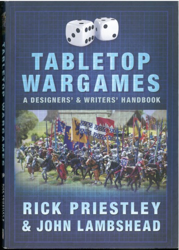 Tabletop Wargames A Designers And Writers Handbook Rick Priestley And John Lambshead