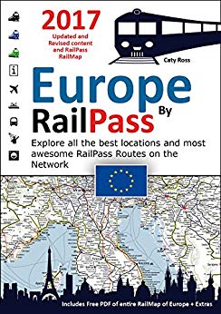Europe By Railpass 2017 Discover The Whole Continent Of Europe By Railpass Railmap Illustrated Info Guide Specifically Designed For Interrail And Eurail Railpass Holders Caty Ross