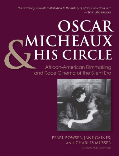 Oscar Micheaux And His Circle Africanamerican Filmmaking And Race Cinema Of The Silent Era Pearl Bowser Jane Gaines Charles Musser