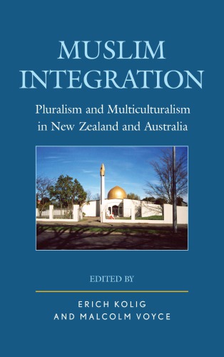 Muslim Integration Pluralism And Multiculturalism In New Zealand And Australia Erich Kolig Malcolm Voyce