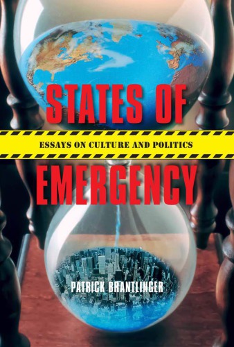 States Of Emergency Essays On Culture And Politics Patrick Brantlinger