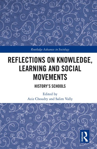 Reflections On Knowledge Learning And Social Movements Historys Schools Hardback Aziz Choudry Salim Vally