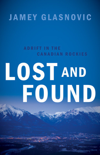 Lost And Found Adrift In The Canadian Rockies Jamey Glasnovic