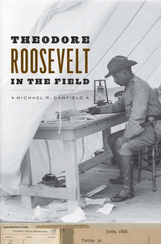Theodore Roosevelt In The Field Michael R Canfield