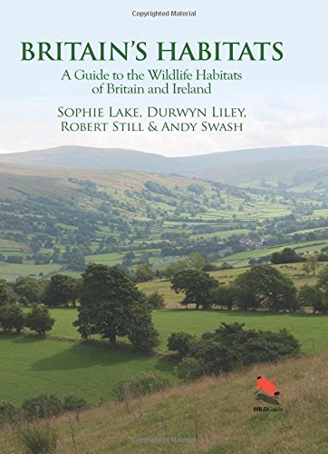 Britains Habitats A Guide To The Wildlife Habitats Of Britain And Ireland Sophie Lake