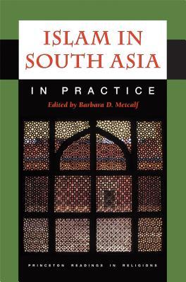 Islam In South Asia In Practice Barbara D Metcalf