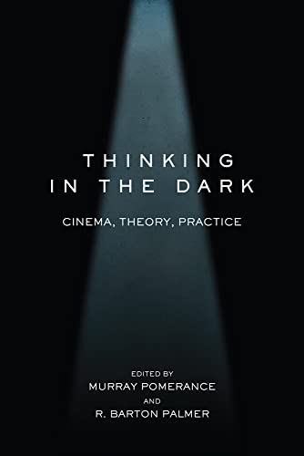 Thinking In The Dark Cinema Theory Practice None Murray Pomerance