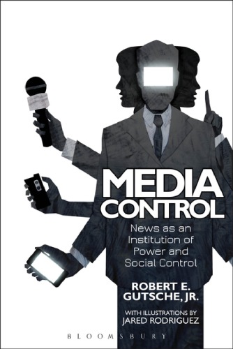 Media Control News As An Institution Of Power And Social Control Robert E Gutsche Jr
