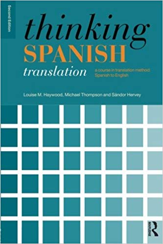 Thinking Spanish Translation A Course In Translation Method Spanish To English 2nd Edition Louise Haywood