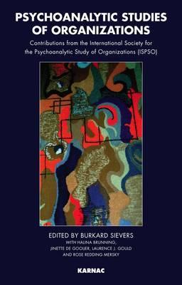 Psychoanalytic Studies Of Organizations Contributions From The International Society For The Psychoanalytic Study Of Organizations Paperback Burkard Sievers Halina Brunning Jinette De Gooijer Laurence J Gould Rose Redding Mersky