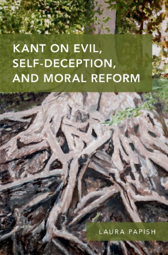 Kant On Evil Selfdeception And Moral Reform Hardcover Laura Papish