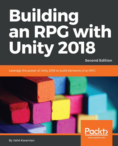 Building An Rpg With Unity 2018 Leverage The Power Of Unity 2018 To Build Elements Of An Rpg Second Edition 2nd Edition Vah Karamian