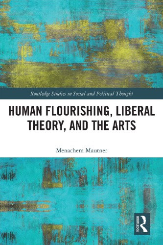 Human Flourishing Liberal Theory And The Arts A Liberalism Of Flourishing Menachem Mautner