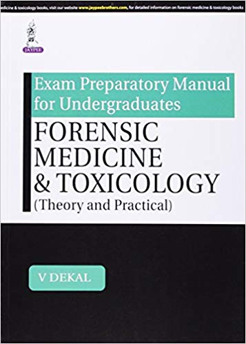 Exam Preparatory Manual For Undergraduates Forensic Medicine And Toxicology V Dekal