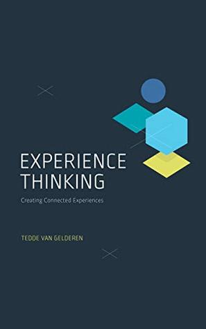 Experience Thinking Creating Connected Experiences Kindle Edition Tedde Van Gelderen