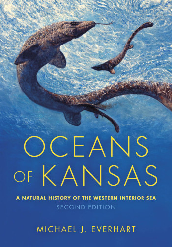 Oceans Of Kansas A Natural History Of The Western Interior Sea Michael J Everhart