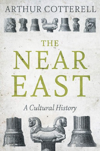 The Near East A Cultural History Hardcover Arthur Cotterell