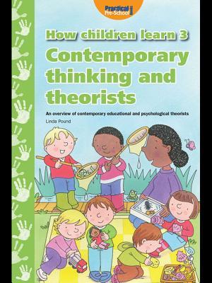 How Children Learn Book 3 Contemporary Thinking And Theorists Ebook Linda Pound