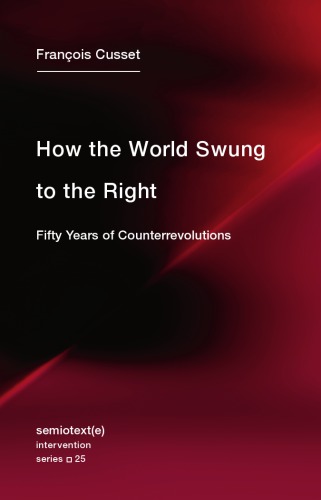 How The World Swung To The Right Fifty Years Of Counterrevolutions Franois Cusset