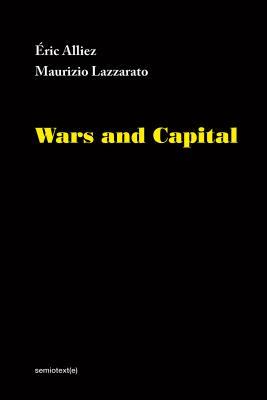 Wars And Capital Eric Alliez Maurizio Lazzarato Ames Hodges