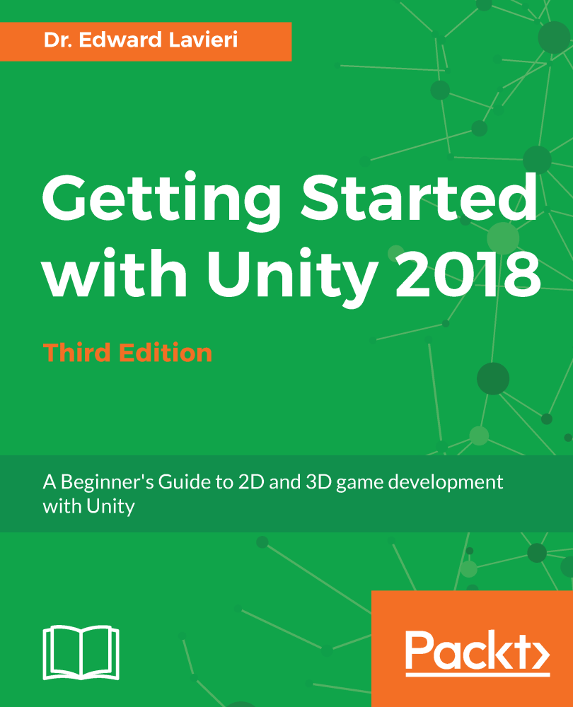 Getting Started With Unity 2018 A Beginners Guide To 2d And 3d Game Development With Unity 3rd Edition Edward Lavieri
