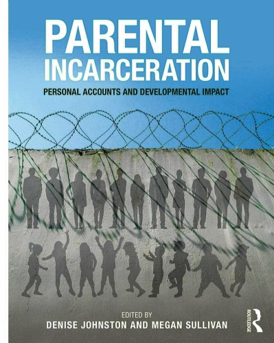 Parental Incarceration Personal Accounts And Developmental Impact Denise Johnston Megan Sullivan