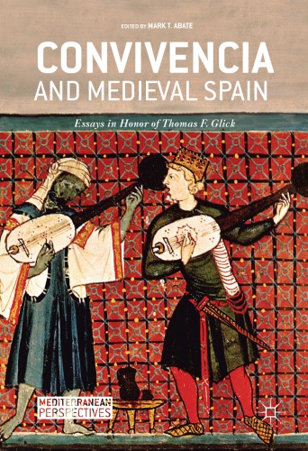 Convivencia And Medieval Spain Essays In Honor Of Thomas F Glick Hardcover Mark T Abate