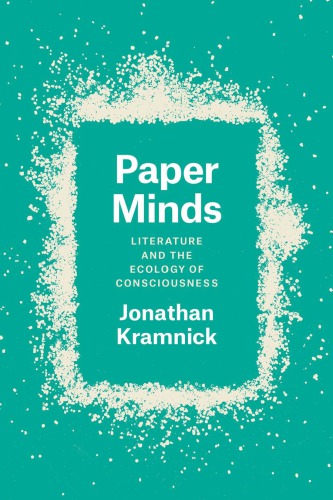 Paper Minds Literature And The Ecology Of Consciousness Hardcover Jonathan Brody Kramnick