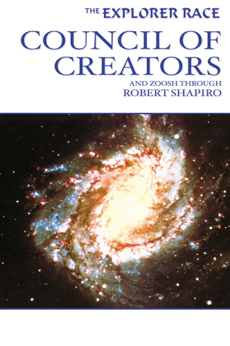The Explorer Race 7 Council Of Creators 1st Edition Robert Shapiro