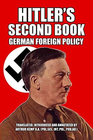 Hitlers Second Book German Foreign Policy Kindle Edition Adolf Hitler Arthur Kemp