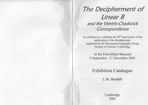 The Decipherment Of Linear B And The Ventrischadwick Correspondence An Exhibition To Celebrate The 50th Anniversary Of The Publication Of The Decipherment 1st Edition Lisa M Bendall