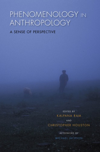 Phenomenology In Anthropology A Sense Of Perspective Kalpana Ram Editor