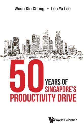 50 Years Of Singapores Productivity Drive Woon Kin Chung Loo Ya Lee