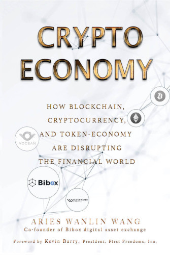 Crypto Economy How Blockchain Cryptocurrency And Tokeneconomy Are Disrupting The Financial World Wanlin Aries Wang