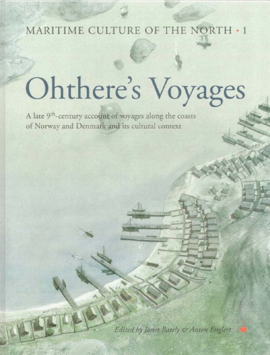 Ohtheres Voyages A Late 9thcentury Account Of Voyages Along The Coasts Of Norway And Denmark And Its Cultural Context Second Impression Janet Bately