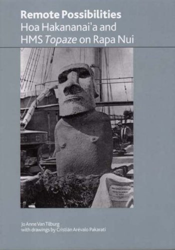 Remote Possibilities Hoa Hakananaia And Hms Topaze On Rapa Nui Jo Anne Van Tilburg