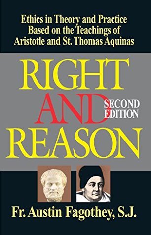 Right And Reason Ethics Based On The Teachings Of Aristotle St Thomas Aquinas Kindle Edition Austin Fagothey
