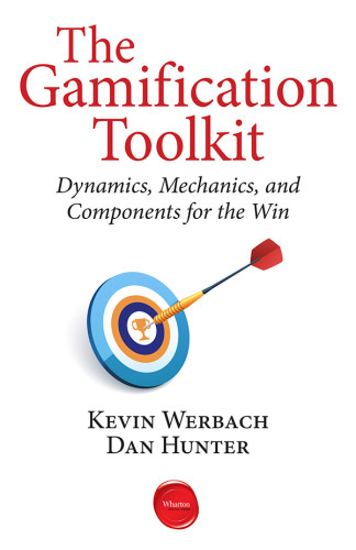 The Gamification Toolkit Dynamics Mechanics And Components For The Win 1st Edition Kevin Werbach