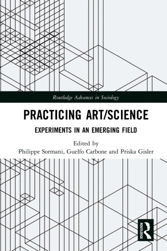 Practicing Artscience Experiments In An Emerging Field Philippe Sormani Editor