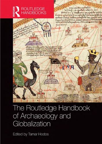 The Routledge Handbook Of Archaeology And Globalization Tamar Hodos Editor