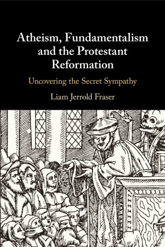 The English Reformation And The Roots Of Atheism And Fundamentalism Hardcover Liam Fraser