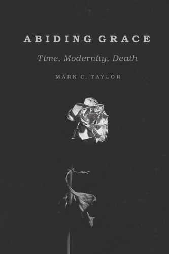 Abiding Grace Time Modernity Death Hardcover Mark C Taylor