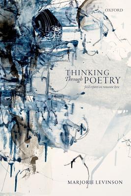 Thinking Through Poetry Field Reports On Romantic Lyric Hardcover Marjorie Levinson
