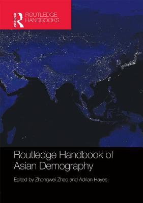 Routledge Handbook Of Asian Demography Hardcover Zhongwei Zhao Adrian Hayes
